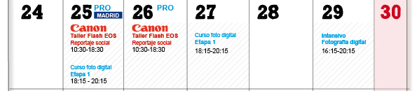 25 Martes Mad-Canon; Taller Flash Eos-10:30-18:30. 25 Martes Bcn; Curso Foto Digital Etapa2; 18:15-20:15, link a casanova formaci&oacute;n, inscripci&oacute;n en www.casanovaformacion.com. 25 Mi&eacute;rcoles Bcn; Canon-Taller Flash EOS, Reportaje social, 10:30-18:30. 27 Mi&eacute;rcoles Bcn; Curso foto digital Etapa1, 18:15-20:15 link a casanova formaci&oacute;n, inscripci&oacute;n en www.casanovaformacion.com. 29 S&aacute;bado Bcn; Intensivo fotograf&iacute;a digital; 18:15-20:15 link a casanova formaci&oacute;n, inscripci&oacute;n en www.casanovaformacion.com