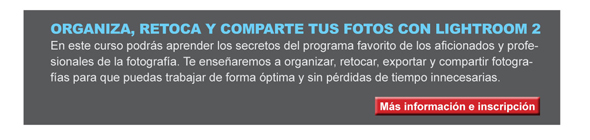 ORGANIZA, RETOCA Y COMPARTE TUS FOTOS CON LIGHTROOM 2 En este curso podr&aacute;s aprender los secretos del programa favorito de los aficionados y profesionales de la fotograf&iacute;a. Te ense&ntilde;aremos a organizar, retocar, exportar y compartir fotograf&iacute;as para que puedas trabajar de forma &oacute;ptima y sin p&eacute;rdidas de tiempo innecesarias. 